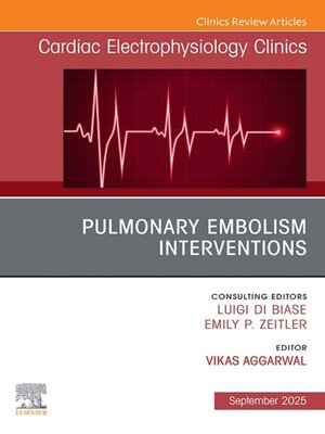 cover image of Pulmonary Embolism Interventions, an Issue of Cardiac Electrophysiology Clinics